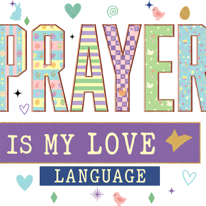 Prayer is my Love Language