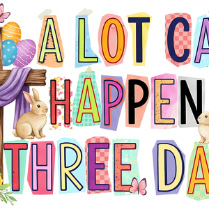 A Lot Can Happen In 3 Days