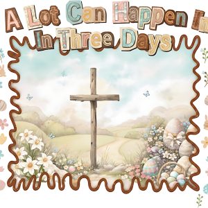 A Lot Can Happen In 3 Days