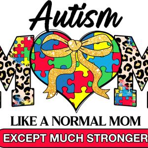 Autism Mom Like A Normal Mom Except Much Stronger