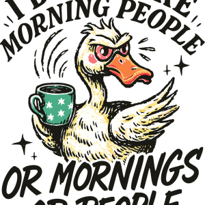I Don't Like Morning People Or Mornings Or People
