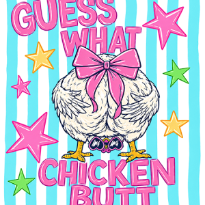 Guess What Chicken Butt