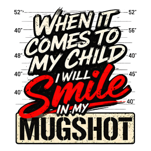 When it comes to my child I will Smile in my Mugsho