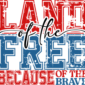 Land Of the Free Because of the Brave