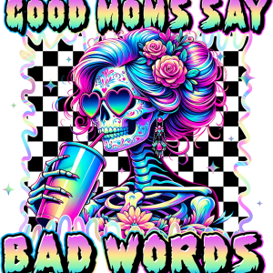 Good Moms Say Bad Words