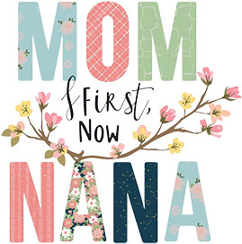 Mom first Now Nana