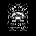 Some Pap Paps Play Bingo Real Pap Paps Ride Motorcycles